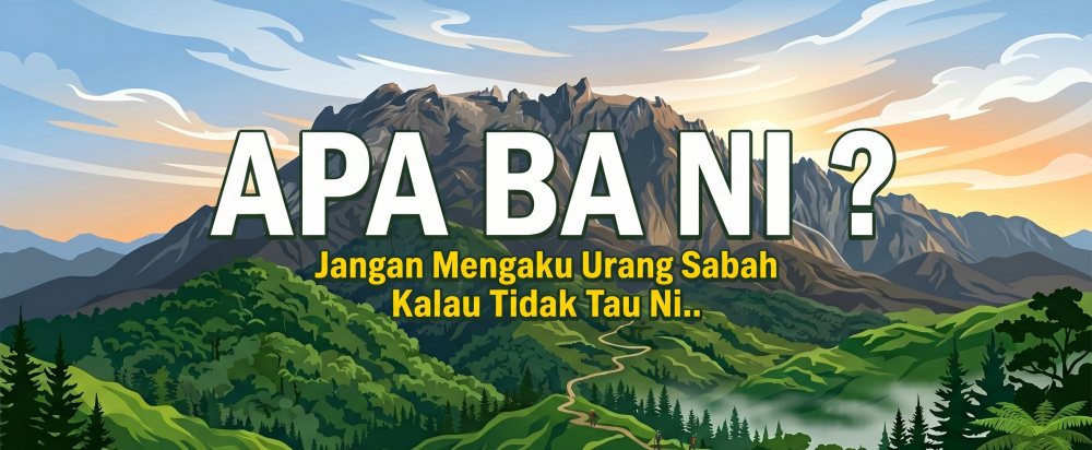 APA BA NI ? — Teka-teki Sabahan ~ Jangan mengaku urang Sabah kalau tidak tau ni..
